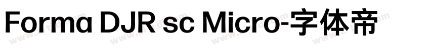Forma DJR sc Micro字体转换 Forma DJR sc Micro字体转换